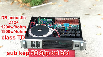 Đẩy DB D12+ chuyên trị sub kép + full đôi coil 100 , mạch class TD hiệu suất cao tiếng cực hay