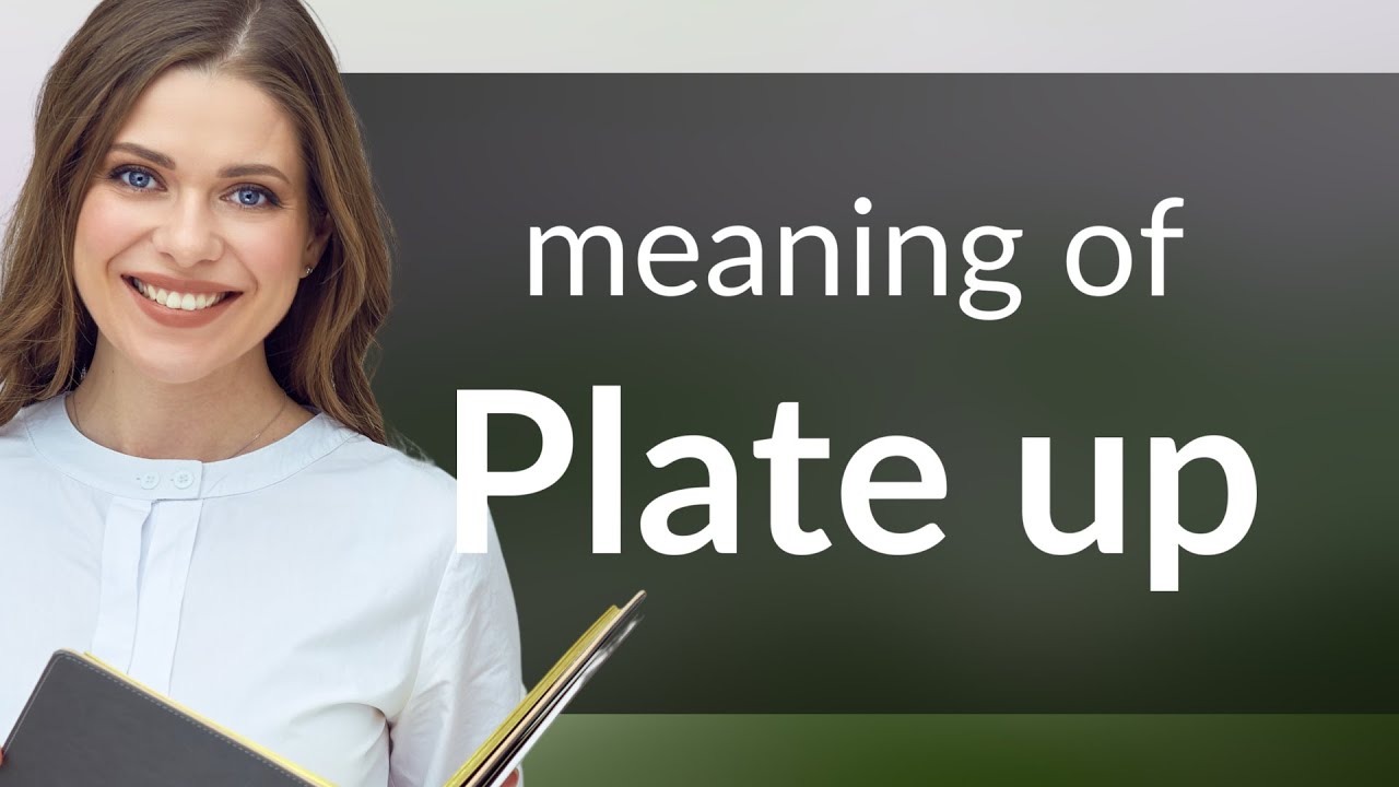 Mastering English Phrases Unpacking "Plate Up" YouTube