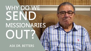 Why Do We Send Missionaries out?