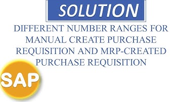 DIFFERENT NUMBER RANGES FOR MANUAL CREATE PURCHASE REQUISITION AND MRP-CREATED PURCHASE REQUISITION