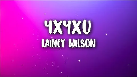 Lainey Wilson - 4x4xU (Lyrics)