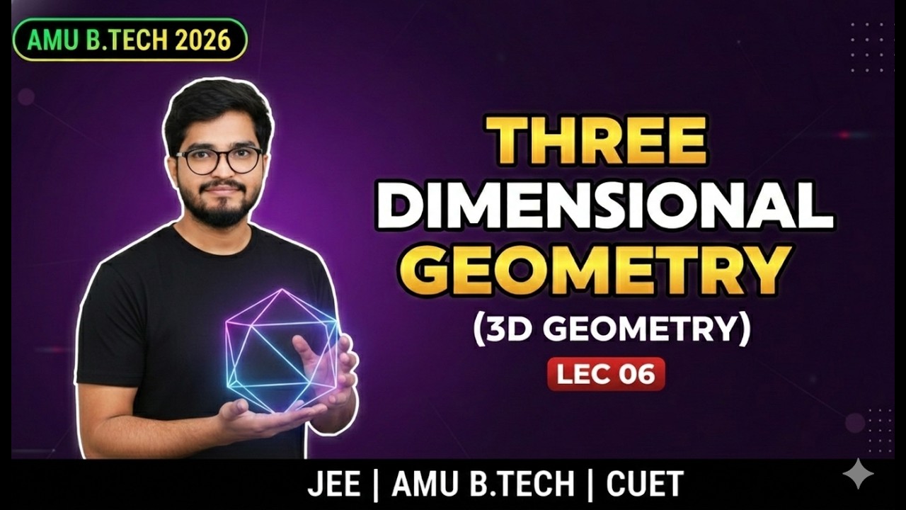Three Dimensional Geometry Lec 06 | AMU B.Tech 2026 | Complete Concept + Questions | JEE | CUET