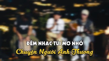 Chuyện Người Anh Thương (Live tại đêm nhạc Túi Mơ Nhỏ/Đà Lạt)