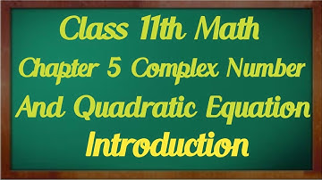 Class 11th Math|Chapter 5 Complex Number and Quadratic equation|Introduction|Add, Sub, Multiply &Div