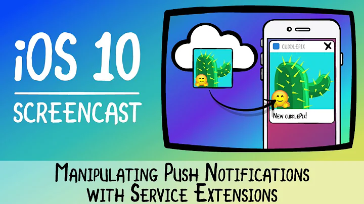 Manipulating Push Notifications With Service Extension - iOS 10 Screencast - raywenderlich.com