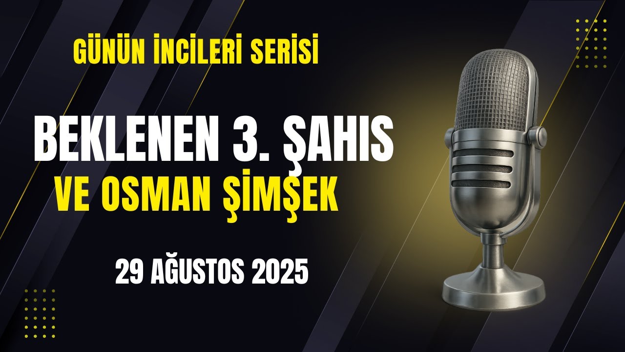 Beklenen Üçüncü Şahıs ve O. Şimşek (29 Ağustos 2025)