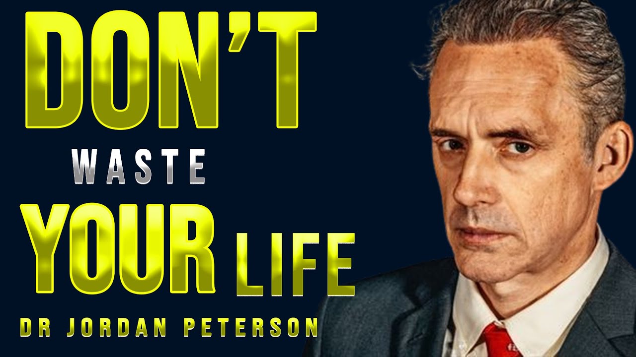 Don’t Waste Your Life  Jordan Peterson Motivational Speech 3
