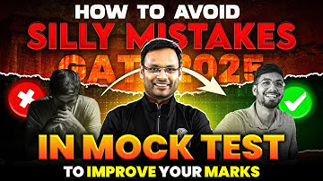 How to Avoid Silly Mistakes in GATE Mock Test | GATE 2025 Preparation Strategy