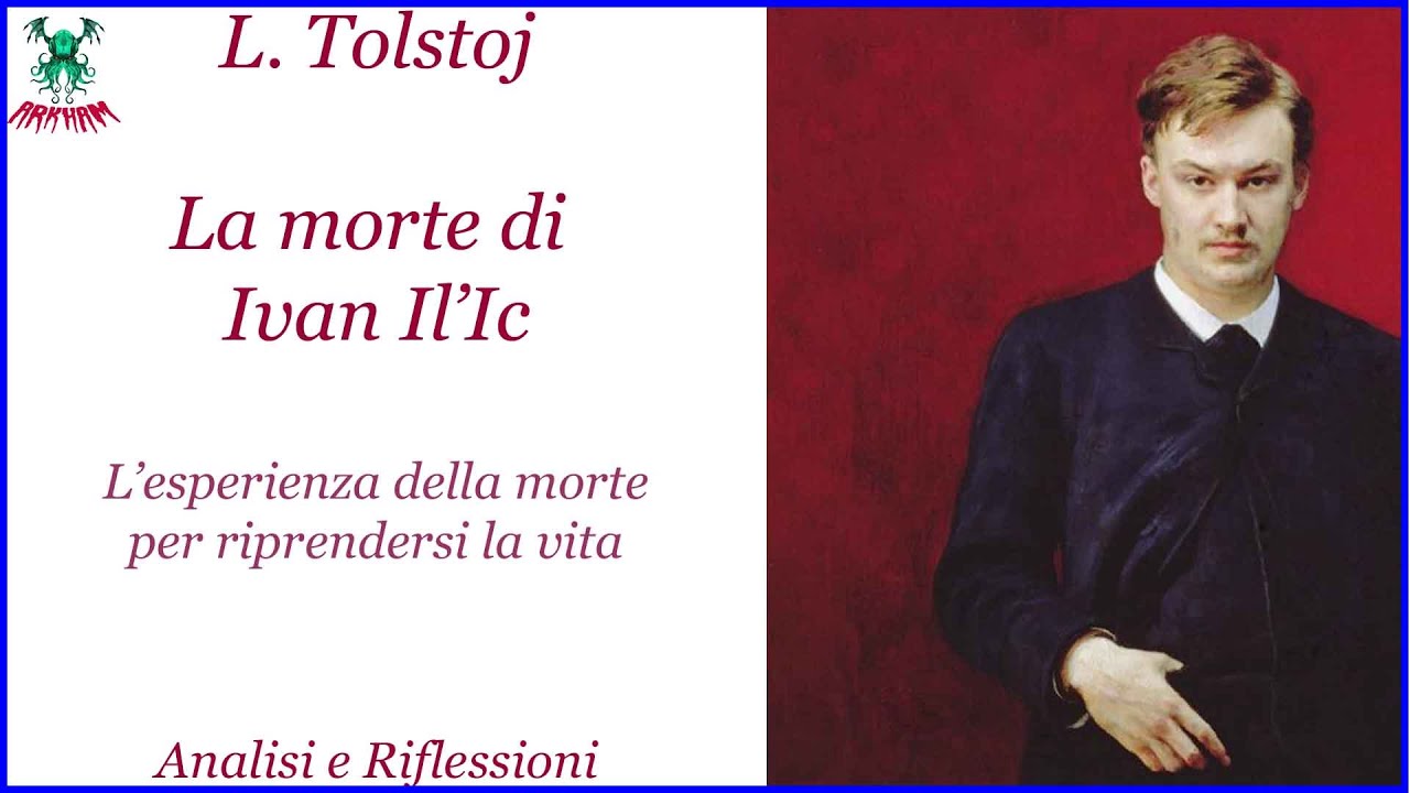 L.  Tolstoj - La morte di Ivan Il'Ic (con letture) | Analisi e Riflessioni