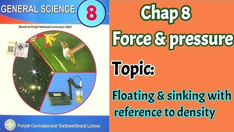 Class 8 science chap 8 | Floating and Sinking with reference to Density | Force and pressure