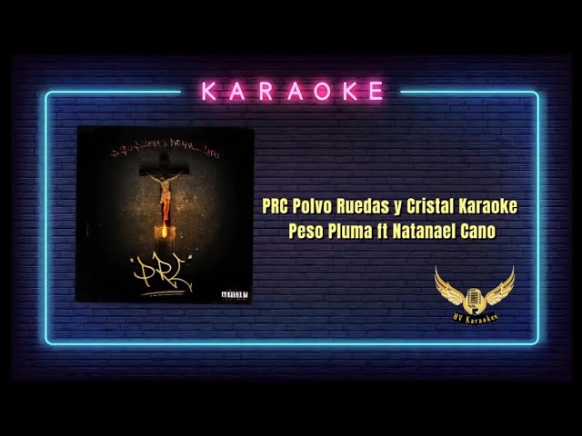 PRC | Polvo Ruedas y Cristal Karaoke | • Peso Pluma × Natanael Cano class=