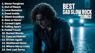 NEVER FORGIVEN.... PLAYLIST | BEST EMOTIONAL SLOW ROCK SONGS | ROCK PLAYLIST 2025