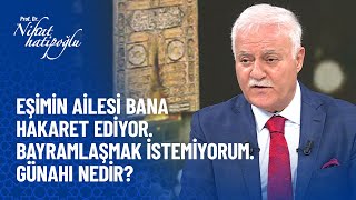 Eşimin Ailesiyle, Bayramlaşmak Istemiyorum Günahı Nedir? - Nihat Hatipoğlu İle Kurban Bayramı Özel