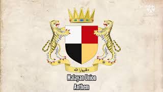 Malayan Union Anthem - (1946-1948)