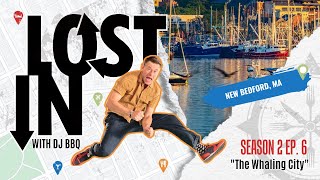 Famous LOST IN New Bedford, MA - "The Whaling City" - S2Ep06 - LOST IN with DJ BBQ Profile