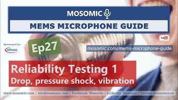 Reliability Testing, Part 1 | MEMS Microphone Guide Ep27 | Mosomic