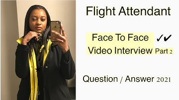 Flight Attendant Face To Face Video Interview 2021 How To Pass The Question/Answers Part 2