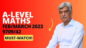 A-Level Maths - 9709/42 FEB/MARCH 2023 Q#4-5 Solution | Ultimate Guide (Part 3)