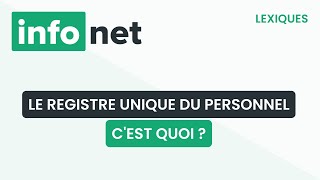 Le registre unique du personnel, c'est quoi ? (définition, aide, lexique, tuto, explication)