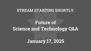 Future of Science and Technology Q&A (January 17, 2025)