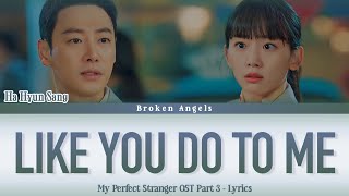 Video thumbnail of "Ha Hyun Sang - Like You Do To Me [OST My Perfect Stranger Part 3] Lyrics Sub Han/Rom/Eng"