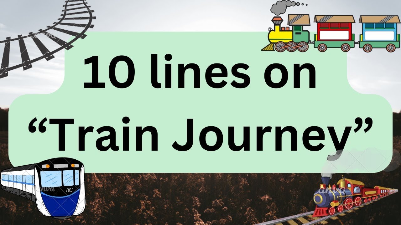 10 Lines On Train Journey | Essay On Train Journey In English | Easy Sentences About Train Journey