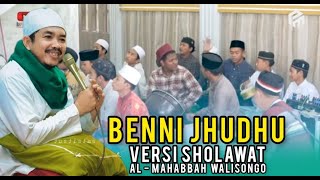 BENNI JHUDHUH VERSI SHOLAWAT - AL MAHABBAH WALISONGO | Sholatullah Salamullah