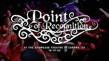 Point of Recognition (Final Show) @ Showcase Theatre in Corona, CA 10-19-02 [FULL SET]