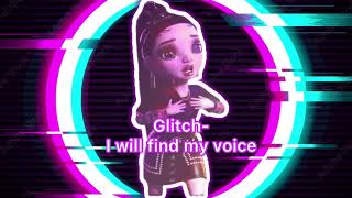 I will find my voice- Glitch (single/ rainbow vision.