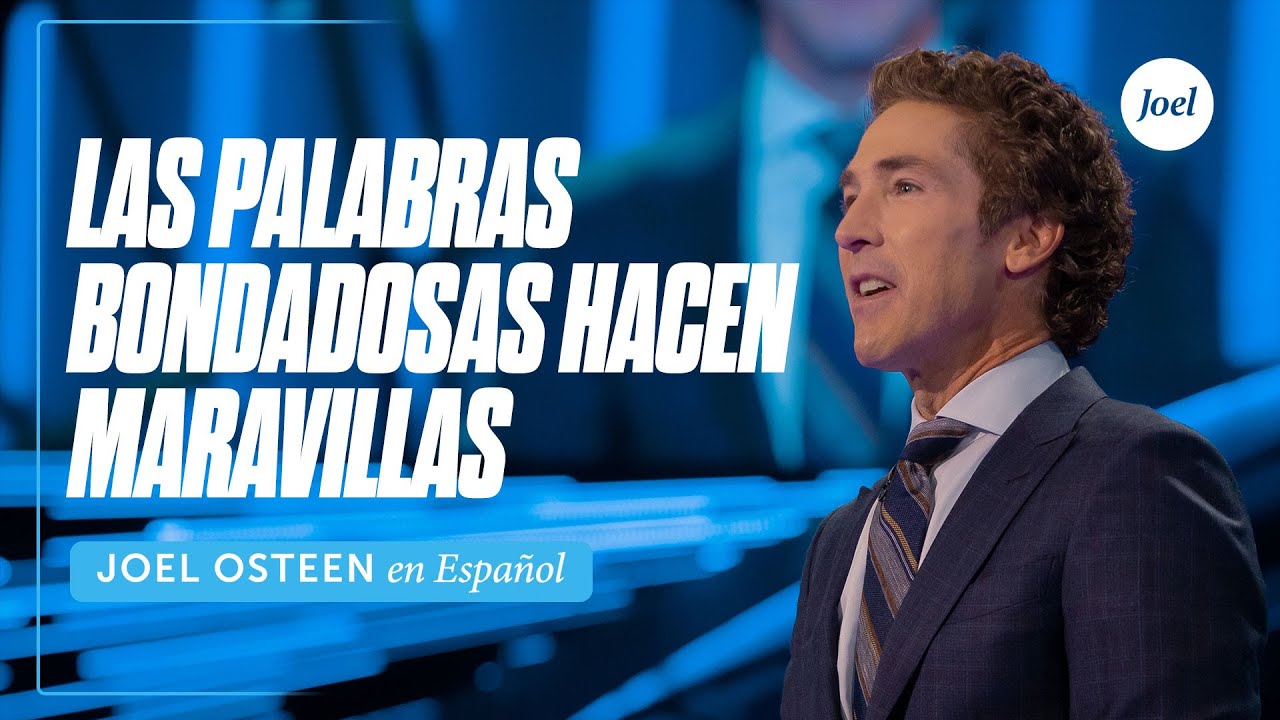 Las Palabras Bondadosas Hacen Maravillas | Joel Osteen