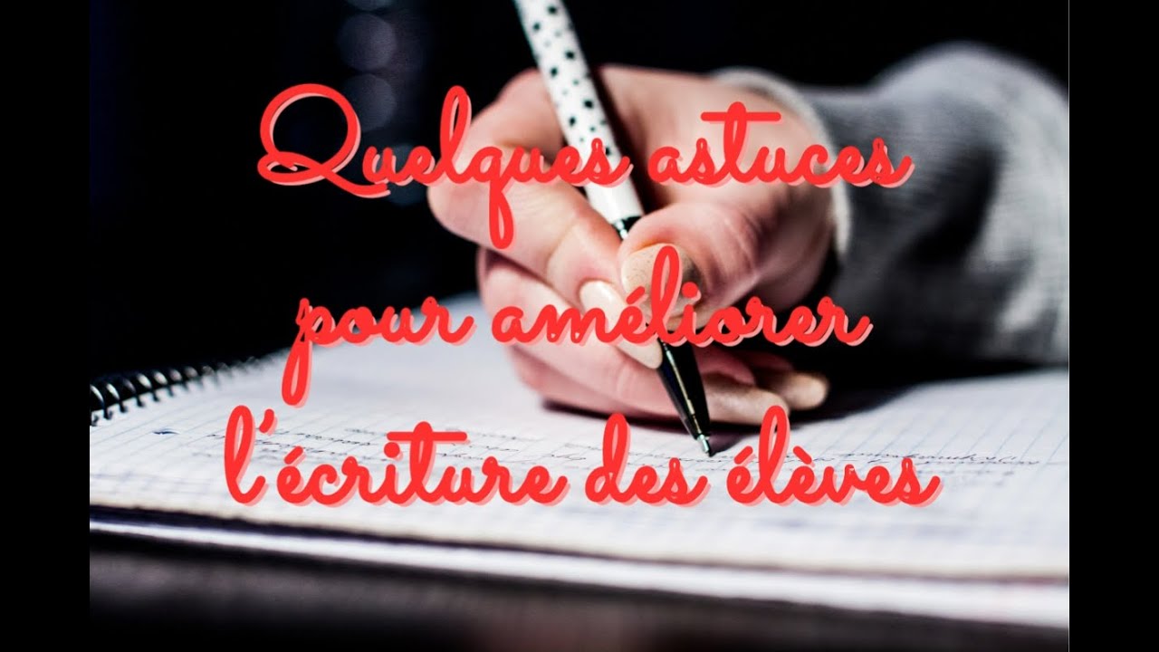 Quelques astuces pour améliorer l’écriture des élèves