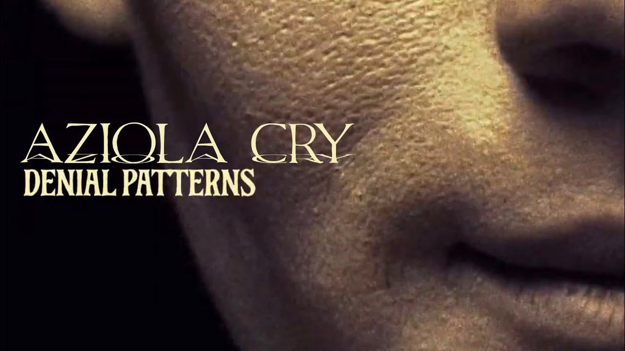 Watch Aziola Cry -Denial Patterns on YouTube Watch Aziola Cry -Denial Patterns on YouTube