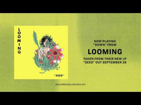 Looming — Looming - Down