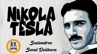 Tesla'nın İnanılmaz Hayat Hikayesi - Nikola Tesla (Sesli Kitap Tek Parça) (Seval Delikara)