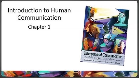 Chapter 1: Introduction to Human Communication