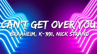 Braaheim, K-391 & Nick Strand - Can't Get Over You (Lyrics) Extended
