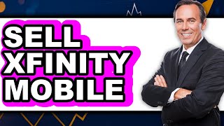 How to Sell Xfinity Mobile 2025 (Only Way)