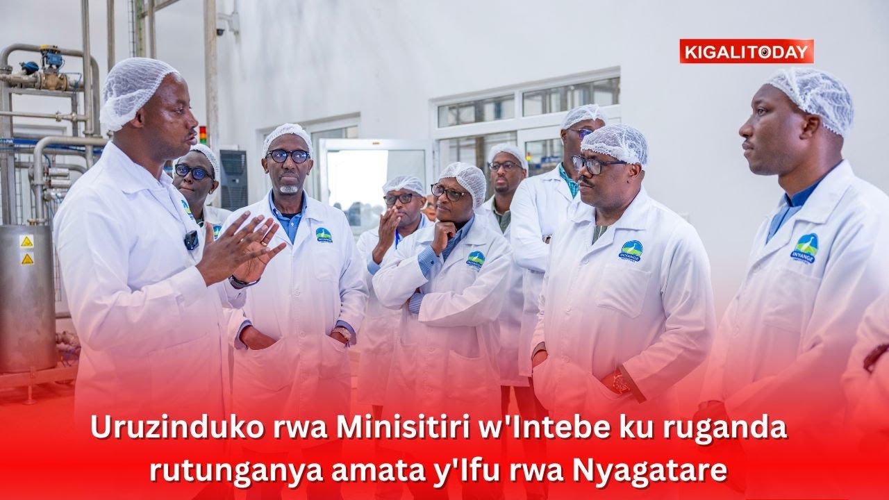 Uruzinduko rwa Minisitiri w'Intebe ku ruganda rutunganya amata y'Ifu rwa Nyagatare