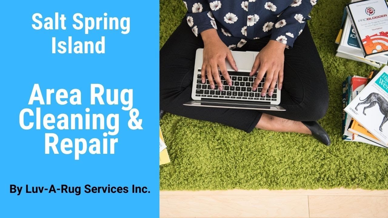Salt Spring Island Area Rug Cleaning and Repair By Luv A Rug