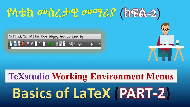 TeXstudio Menus (Basics of Latex-02) |Amharic Tutorial |ላቴክ በአማረኛ