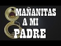 ❤️ Mañanitas a mi padre ❤️