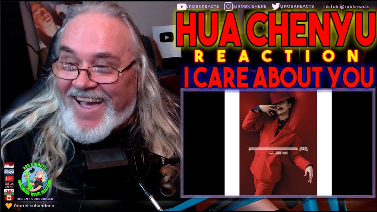 Hua Chenyu Reaction - I Care about You - 我管你 · 華晨宇 - Requested