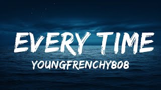 YoungFrenchy808 - Every Time (Lyrics)  | 25 Min