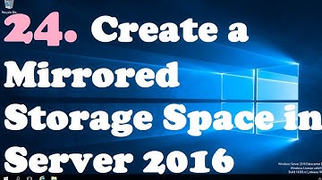 24. How to Create a Mirrored Storage Space in windows server 2016
