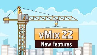 vMix 22 Features Overview