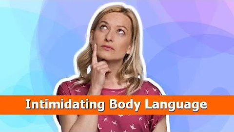 Intimidating Body Language (The Ultimate Guide + I...