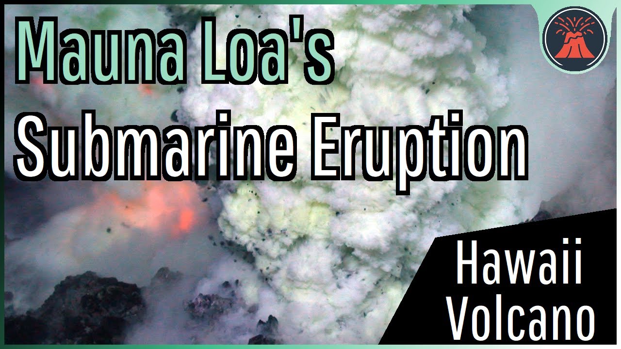 The Recent Submarine Volcanic Eruption of Mauna Loa YouTube