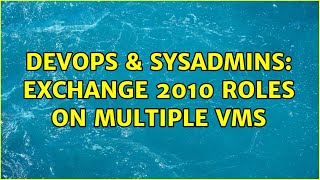 DevOps & SysAdmins: Exchange 2010 roles on multiple VMs (2 Solutions!!)
