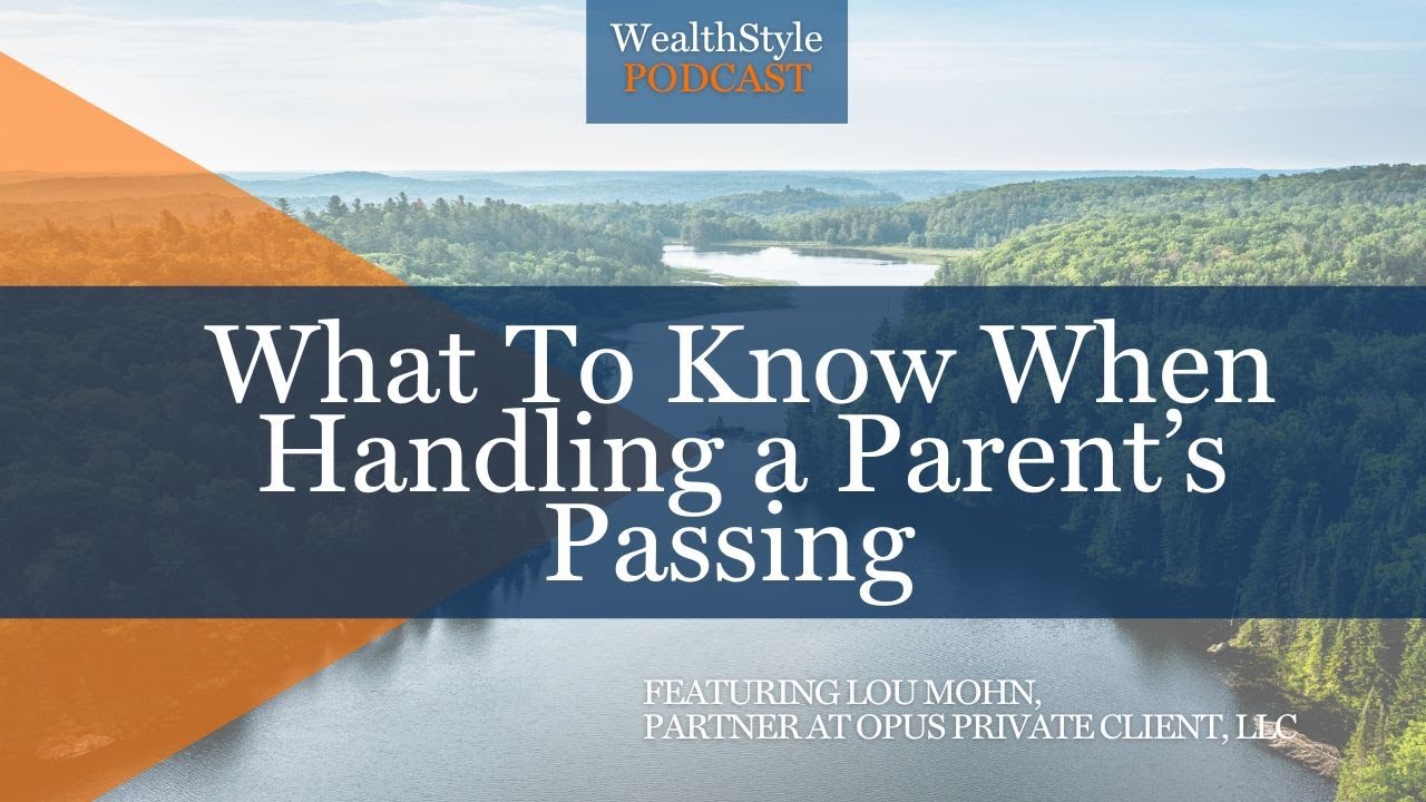 What To Know When Handling a Parent’s Passing with Lou Mohn