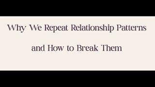 Break the Cycle: Why We Repeat Relationship Patterns & How Hypnotherapy Helps